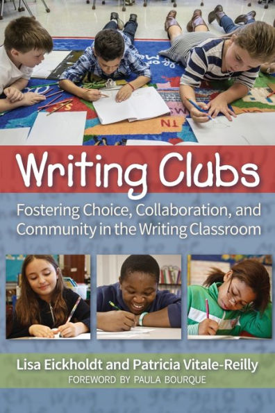 Writing Clubs: Fostering Community, Collaboration, and Choice the Classroom