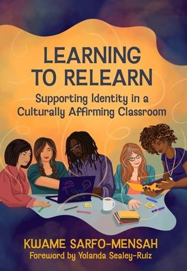 Learning to Relearn: Supporting Identity a Culturally Affirming Classroom