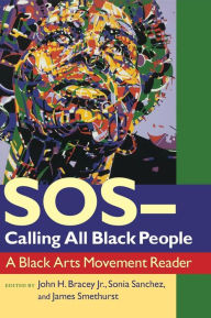 Title: SOS -- Calling All Black People: A Black Arts Movement Reader, Author: John H. Bracey Jr.