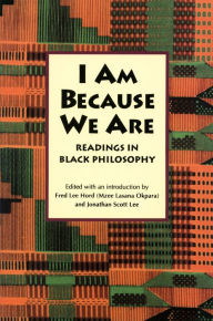 Title: I Am Because We Are: Readings in Africana Philosophy / Edition 2, Author: Fred Lee Hord