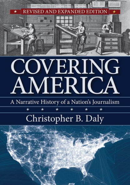 Covering America: A Narrative History of a Nation's Journalism / Edition 2