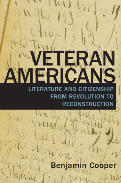 Veteran Americans: Literature and Citizenship from Revolution to Reconstruction
