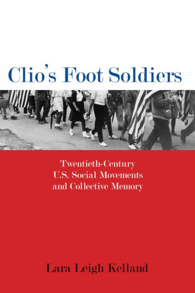 Clio's Foot Soldiers: Twentieth-Century U.S. Social Movements and Collective Memory