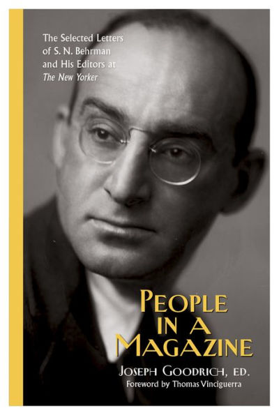 People a Magazine: The Selected Letters of S. N. Behrman and His Editors at "The New Yorker"