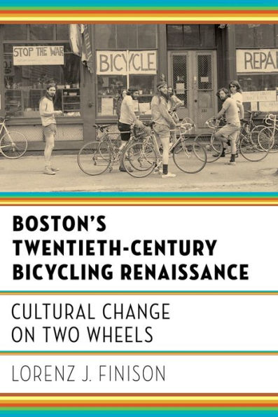 Boston's Twentieth-Century Bicycling Renaissance: Cultural Change on Two Wheels