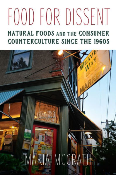 Food for Dissent: Natural Foods and the Consumer Counterculture since 1960s