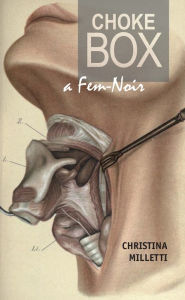 Title: Choke Box: a Fem-Noir, Author: Christina Milletti