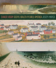 Title: Shaker Vision: Seeing Beauty in Early America, Author: Joseph Manca