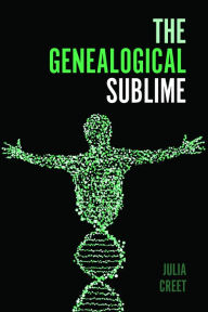 Title: The Genealogical Sublime, Author: Julia Creet