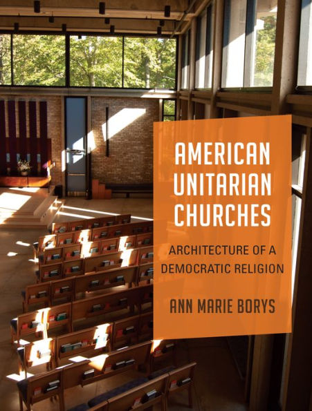 American Unitarian Churches: Architecture of a Democratic Religion