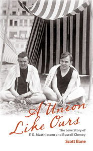 Free full length downloadable books A Union Like Ours: The Love Story of F. O. Matthiessen and Russell Cheney in English