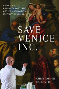 Ebook free download pdf portugues Save Venice Inc.: American Philanthropy and Art Conservation in Italy, 1966-2021 9781625346759 (English literature) by Christopher Carlsmith, Christopher Carlsmith DJVU PDF CHM