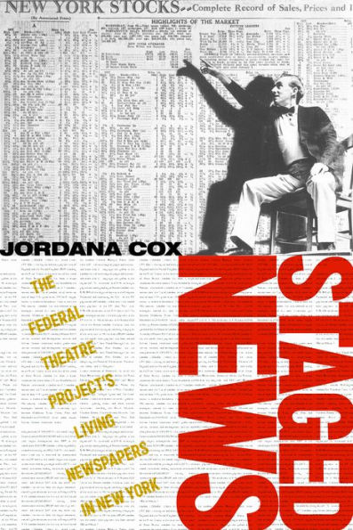 Staged News: The Federal Theatre Project's Living Newspapers New York