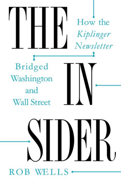 the Insider: How Kiplinger Newsletter Bridged Washington and Wall Street