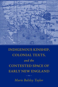 Free audiobooks iphone download Indigenous Kinship, Colonial Texts, and the Contested Space of Early New England 9781625347251 by Marie Balsley Taylor, Marie Balsley Taylor (English Edition) 