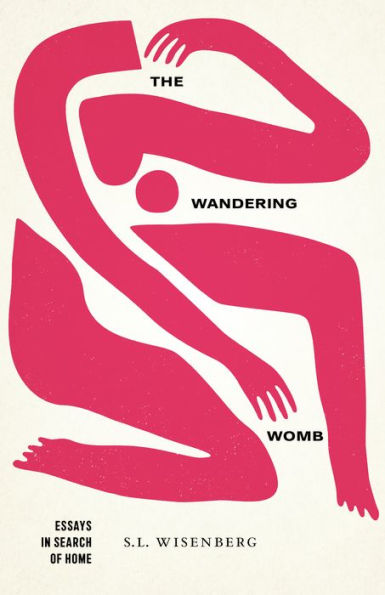 The Wandering Womb: Essays Search of Home