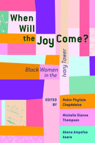 Free ebook download in txt format When Will the Joy Come?: Black Women in the Ivory Tower