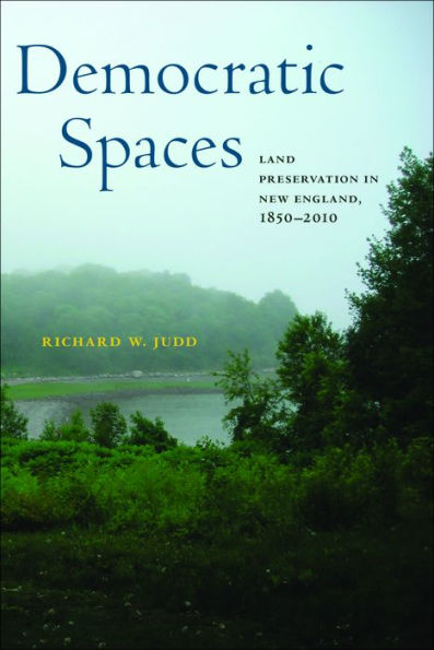 Democratic Spaces: Land Preservation in New England, 1850-2010