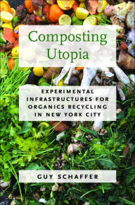 Free pdb format ebook download Composting Utopia: Experimental Infrastructures for Organics Recycling in New York City