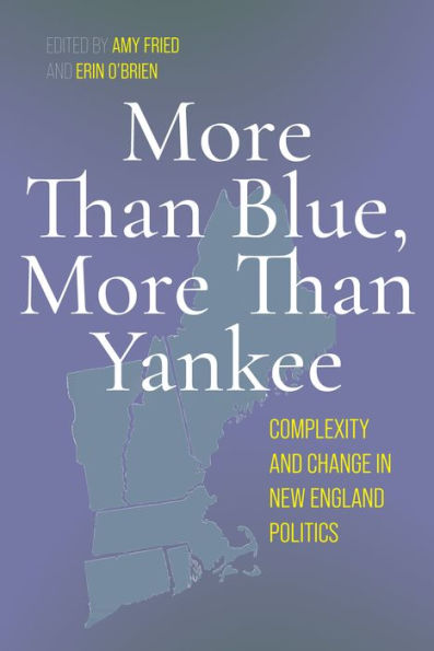 More Than Blue, Yankee: Complexity and Change New England Politics