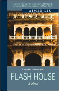 Title: Flash House: A Novel, Author: Aimee E. Liu