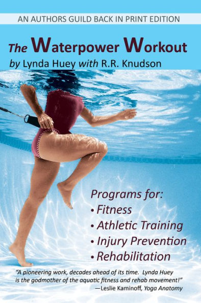 The Waterpower Workout: stress-free way for swimmers and non-swimmers alike to control weight, build strength power, develop cardiovascular endurance, improve flexibility, agility, coordination