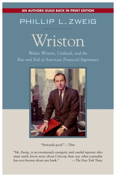 Wriston: Walter Wriston, Citibank, and the Rise and Fall of American Financial Supremacy