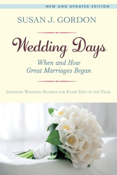 Wedding Days: When and How Great Marriages Began