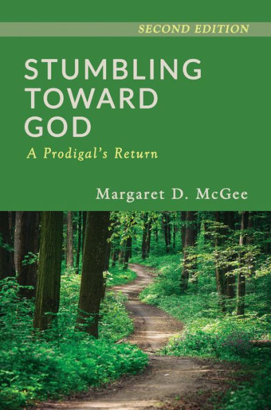 Stumbling Toward God: A Prodigal's Return