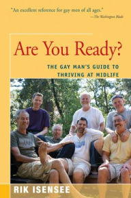 Title: Are You Ready?: The Gay Man's Guide to Thriving at Midlife, Author: Rik Isensee