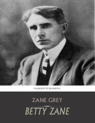 Title: Betty Zane, Author: Zane Grey