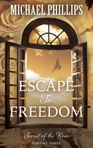 Title: Escape to Freedom, Author: Michael Phillips