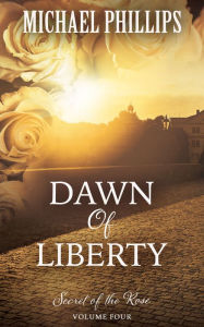 Title: Dawn of Liberty, Author: Michael Phillips