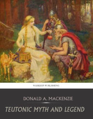 Title: Teutonic Myth and Legend, Author: Donald Mackenzie