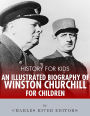 History for Kids: An Illustrated Biography of Winston Churchill for Children