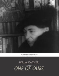 Title: One of Ours, Author: Willa Cather