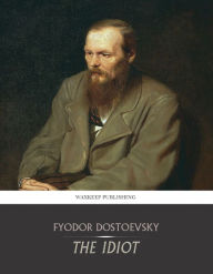 Title: The Idiot, Author: Fyodor Dostoevsky