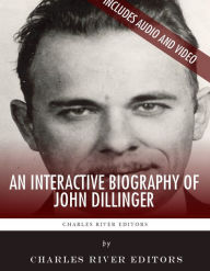 Title: An Interactive Biography of John Dillinger (Enhanced Edition), Author: Charles River Editors