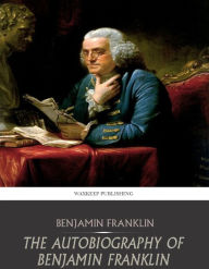 Title: The Autobiography of Benjamin Franklin, Author: Benjamin Franklin