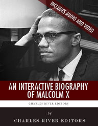 Title: An Interactive Biography of Malcolm X (Enhanced Edition), Author: Charles River Editors