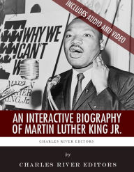 Title: An Interactive Biography of Martin Luther King Jr. (Enhanced Edition), Author: Charles River Editors