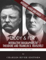 Title: Teddy & FDR: Interactive Biographies of Theodore Roosevelt and Franklin D. Roosevelt (Enhanced Edition), Author: Charles River Editors