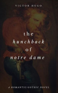 Title: The Hunchback of Notre Dame, Author: Victor Hugo