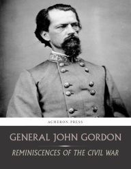 Title: Reminiscences of the Civil War, Author: General John Gordon