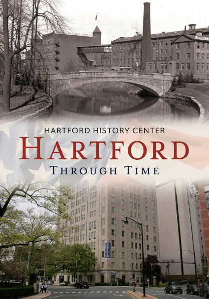 Hartford Through Time by Hartford History Center, Paperback  Barnes & Noble®