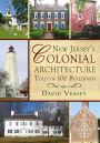New Jersey Colonial Architecture Told in 100 Buildings