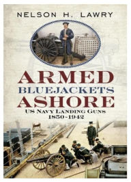 Pdf file book download Armed Bluejackets Ashore: US Navy Landing Guns 1850-1942 9781625450821 English version 