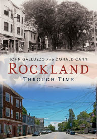 Title: Rockland, Massachusetts Through Time (America Through Time Series), Author: John Galuzzo