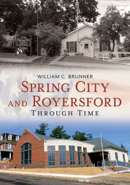 Spring City and Royersford Through Time