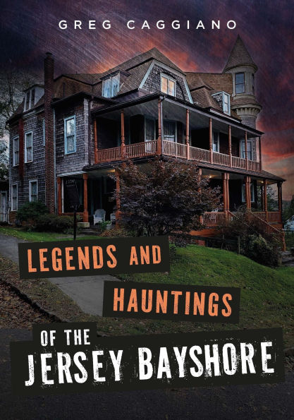 Legends and Hauntings of the Jersey Bayshore